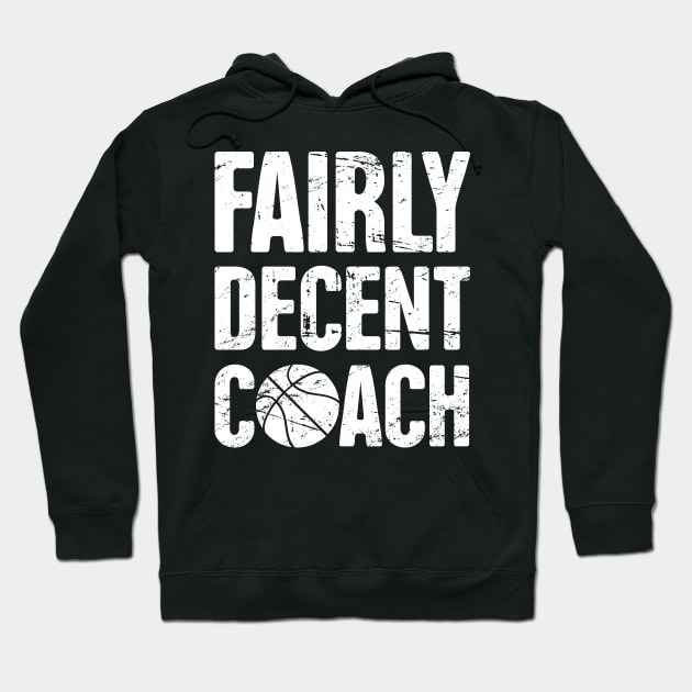 Fairly Decent Basketball Coach Hoodie by MeatMan